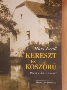 Hárs Ernő - Kereszt és koszorú [antikvár]