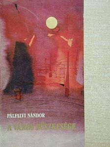 Pálfalvi Nándor - A város büszkesége [antikvár]