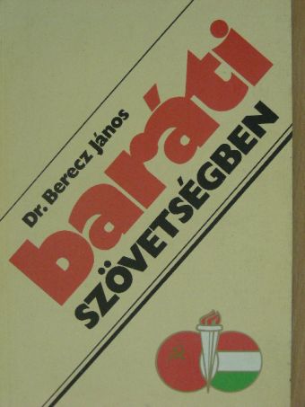 Dr. Berecz János - Baráti szövetségben [antikvár]