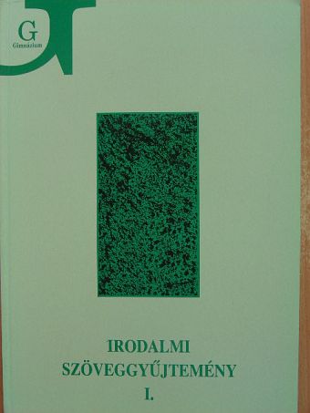 Irodalmi szöveggyűjtemény I. [antikvár]