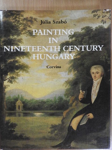 Júlia Szabó - Painting in Nineteenth Century Hungary [antikvár]
