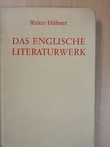 Dr. Walter Hübner - Das englische Literaturwerk [antikvár]