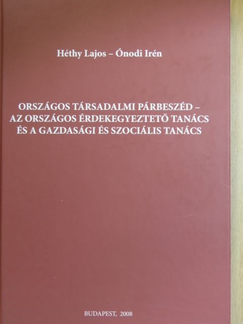 Héthy Lajos - Országos társadalmi párbeszéd - az Országos Érdekegyeztető Tanács és a Gazdasági és Szociális Tanács [antikvár]