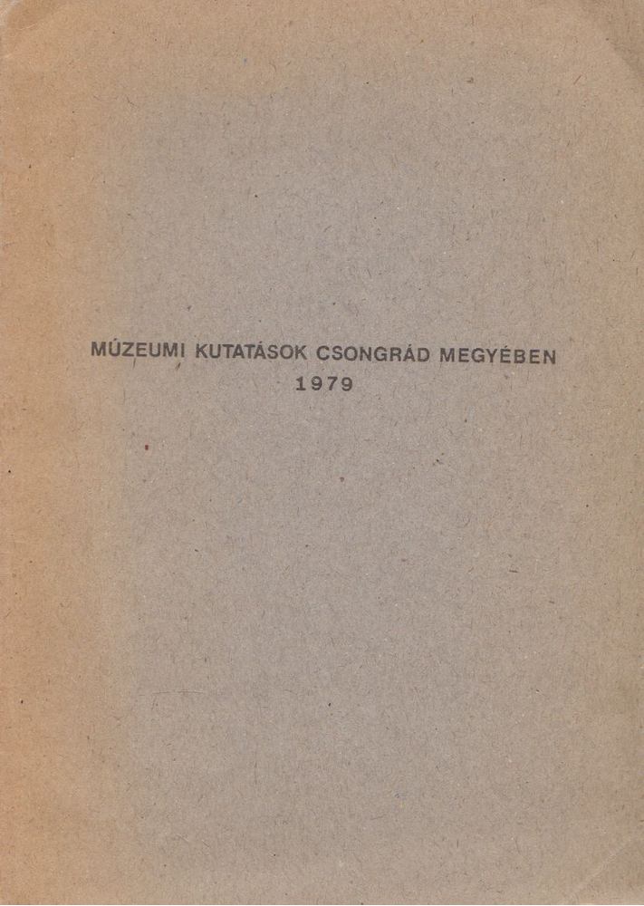 Trogmayer Ottó (szerk.) - Múzeumi kutatások Csongrád megyében 1979 [antikvár]