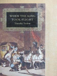Timothy Tackett - When the king took flight [antikvár]