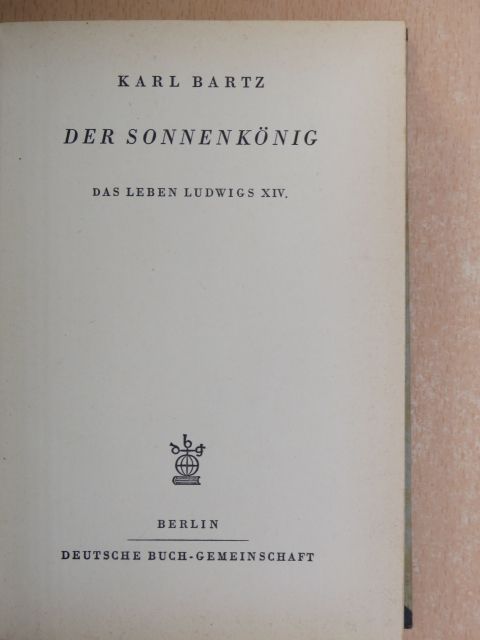 Karl Bartz - Der Sonnenkönig [antikvár]