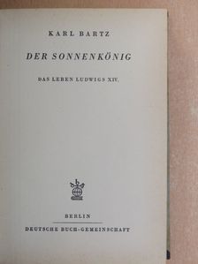 Karl Bartz - Der Sonnenkönig [antikvár]