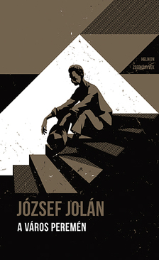 JÓZSEF JOLÁN - A város peremén - Helikon Zsebkönyvek 104.