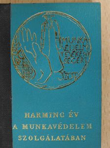 Harminc év a munkavédelem szolgálatában (minikönyv) (dedikált példány) [antikvár]