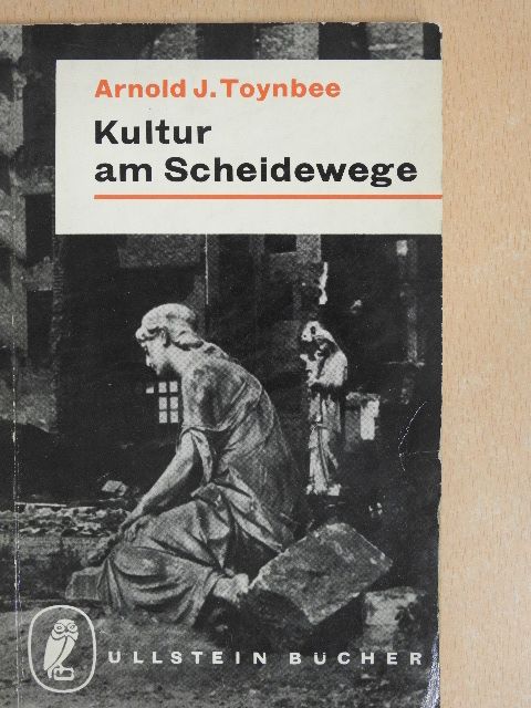 Arnold J. Toynbee - Kultur am Scheidewege [antikvár]