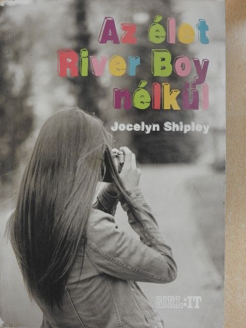 Jocelyn Shipley - Az élet River Boy nélkül [antikvár]