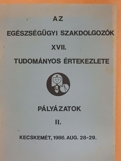 Antal Ilona - Az egészségügyi szakdolgozók XVII. tudományos értekezlete - Pályázatok II. [antikvár]