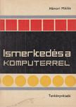 Hámori Miklós - Ismerkedés a komputerrel - Számítástechnika I. [antikvár]