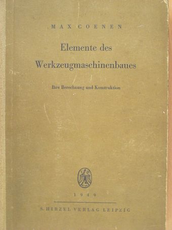 Max Coenen - Elemente des Werkzeugmaschinenbaues [antikvár]