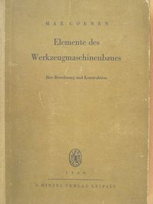 Max Coenen - Elemente des Werkzeugmaschinenbaues [antikvár]