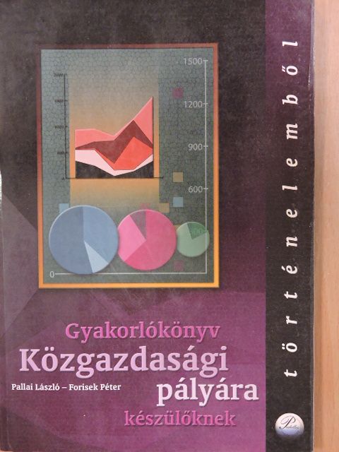 Forisek Péter - Gyakorlókönyv közgazdasági pályára készülőknek történelemből [antikvár]