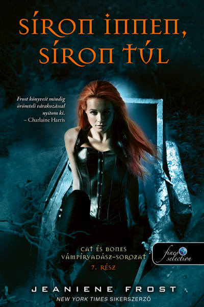 Jeaniene Frost - Síron innen, síron túl (Cat és Bones Vámpírvadász 7.)