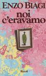 ENZO BIAGI - Noi c'eravamo [antikvár]