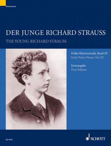 STRAUSS RICHARD - DER JUNGE RICHARD STRAUSS: FRÜHE KLAVIERMUSIK, BAND III ERSTAUSGABE