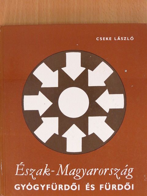 Cseke László - Észak-Magyarország gyógyfürdői és fürdői [antikvár]