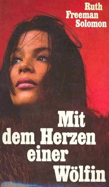 Solomon, Ruth Freeman - Mit dem Herzen einer Wölfin [antikvár]