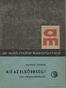 Matykó Vilmos - Kié az elsőbbség? [antikvár]