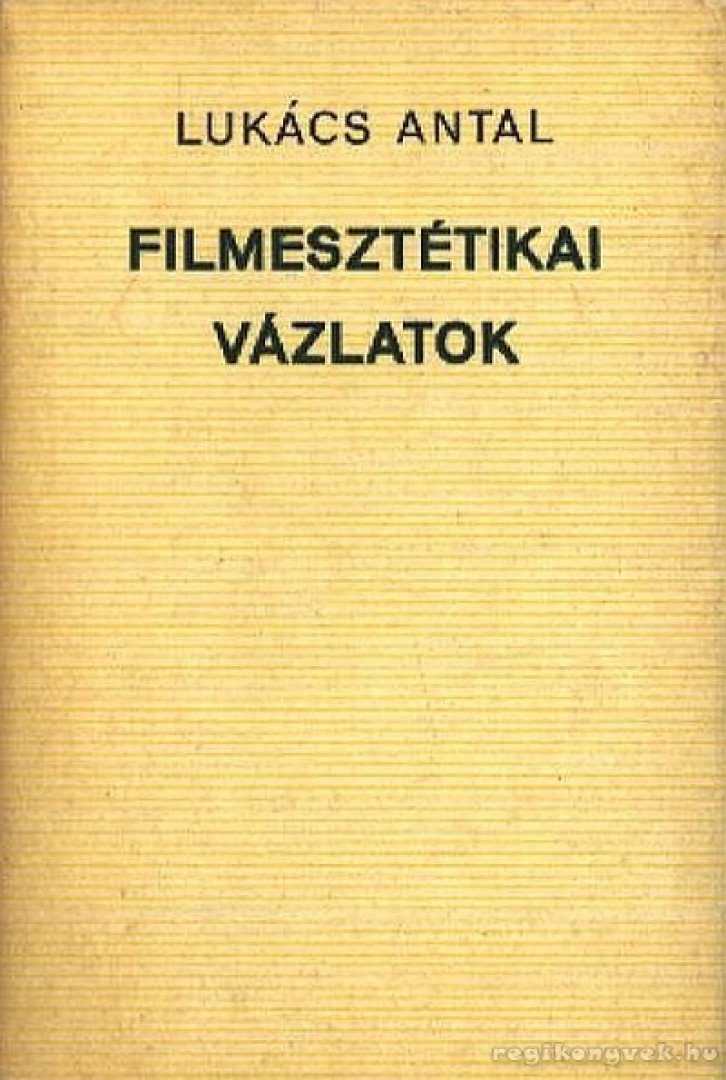 Lukács Antal - Filmesztétikai vázlatok [antikvár]