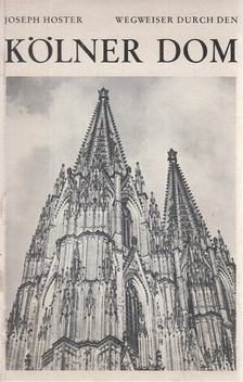 Hoster, Joseph - Wegweiser durch den Kölner Dom [antikvár]