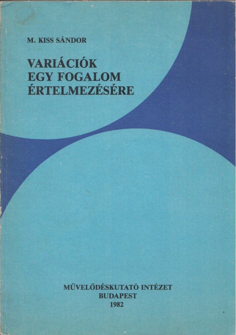 M. Kiss Sándor - Variációk egy fogalom értelmezésére (dedikált) [antikvár]