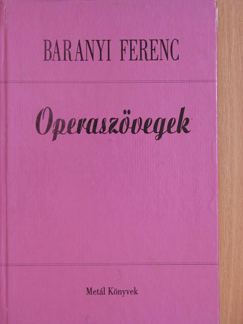 Baranyi Ferenc - Operaszövegek [antikvár]
