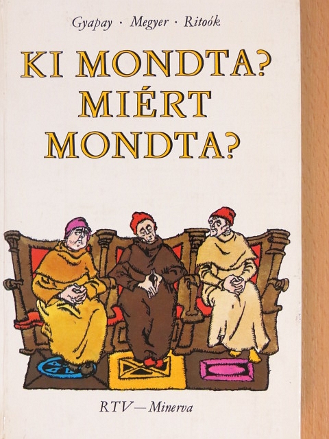 Gyapay Gábor - Ki mondta? Miért mondta? [antikvár]