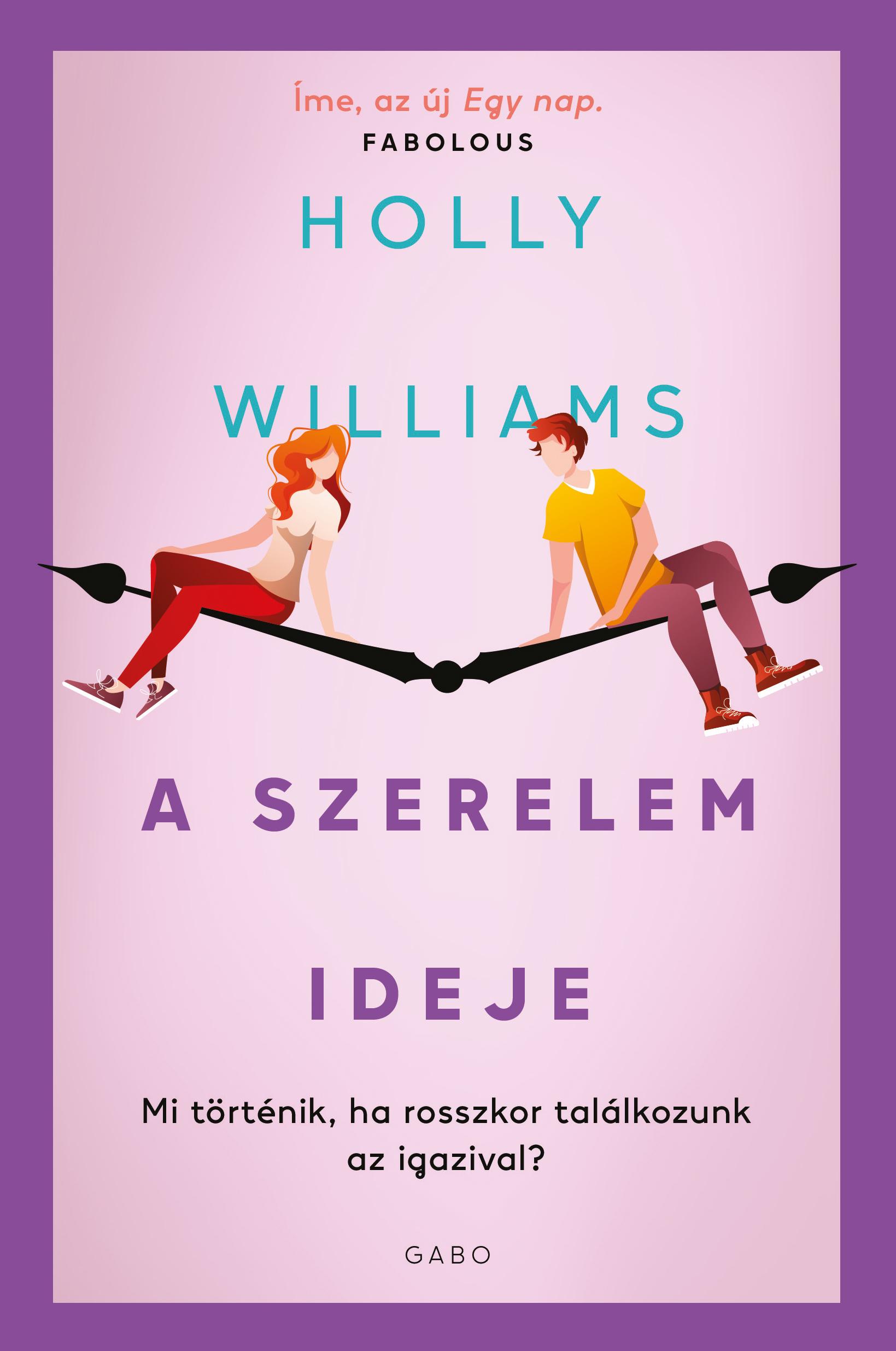 Holly Williams - A szerelem ideje - Mi történik, ha rosszkor találkozunk az igazival? [eKönyv: epub, mobi]