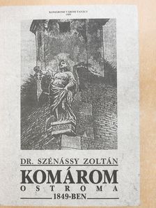 Dr. Szénássy Zoltán - Komárom ostroma 1849-ben (dedikált példány) [antikvár]