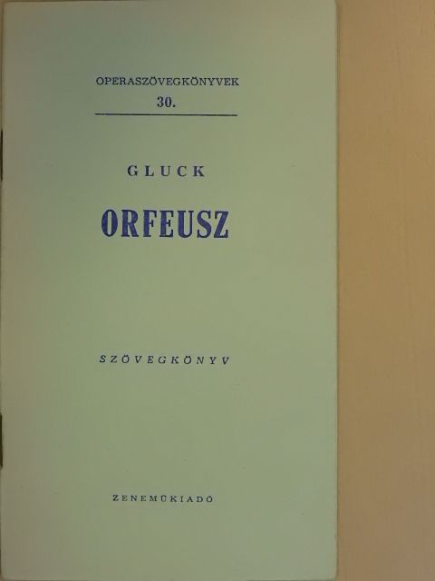 Chr. W. Gluck - Gluck: Orfeusz [antikvár]