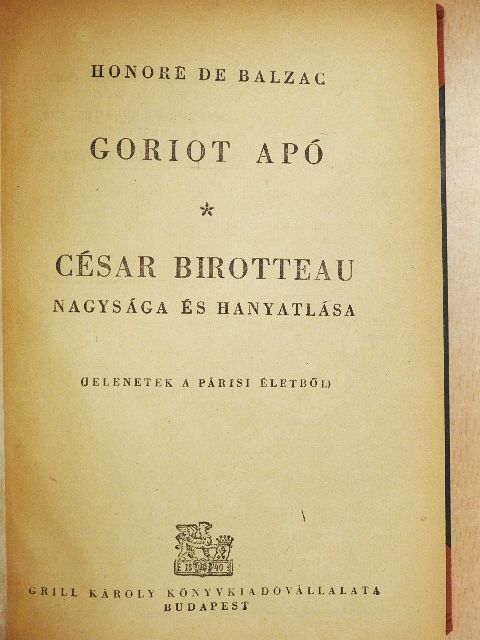 Honore de Balzac - Goriot apó/César Birotteau nagysága és hanyatlása [antikvár]