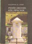 Galántha H. Judit - Fehér hegyek, kék pipacsok [antikvár]
