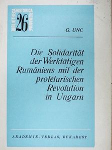 G. Unc - Die Solidarität der Werktätigen Rumäniens mit der proletarischen Revolution in Ungarn [antikvár]