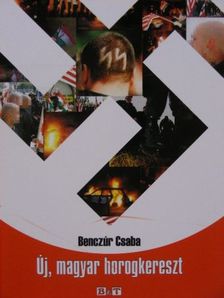 Benczúr Csaba - Új, magyar horogkereszt [antikvár]
