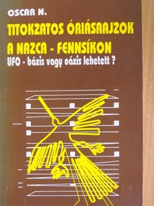 Oscar Nekovetics - Titokzatos óriásrajzok a Nazca-fennsíkon [antikvár]