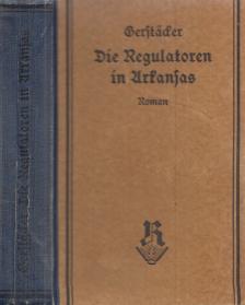 Friedrich Gerstäcker - Die Regulatoren in Arkansas [antikvár]