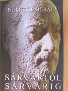 Németh Mihály - Sárvártól Sárvárig [antikvár]