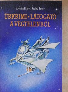Szentmihályi Szabó Péter - Űrkrimi/Látogató a végtelenből [antikvár]