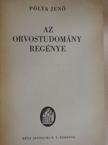 Pólya Jenő - Az orvostudomány regénye [antikvár]