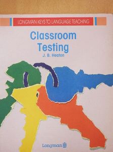 J. B. Heaton - Classroom Testing [antikvár]