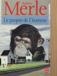 Robert Merle - Le propre de l'homme [antikvár]