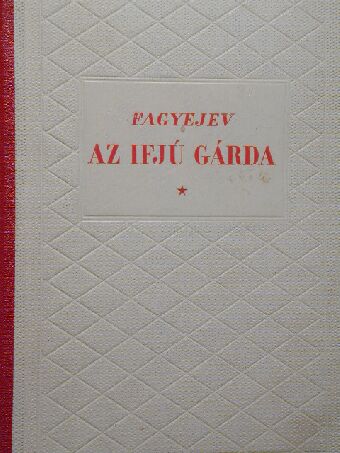 Alekszandr Fagyejev - Az ifjú gárda [antikvár]