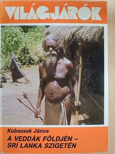 Kubassek János - A veddák földjén - Srí Lanka szigetén [antikvár]