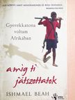Ishmael Beah - Gyerekkatona voltam Afrikában [antikvár]