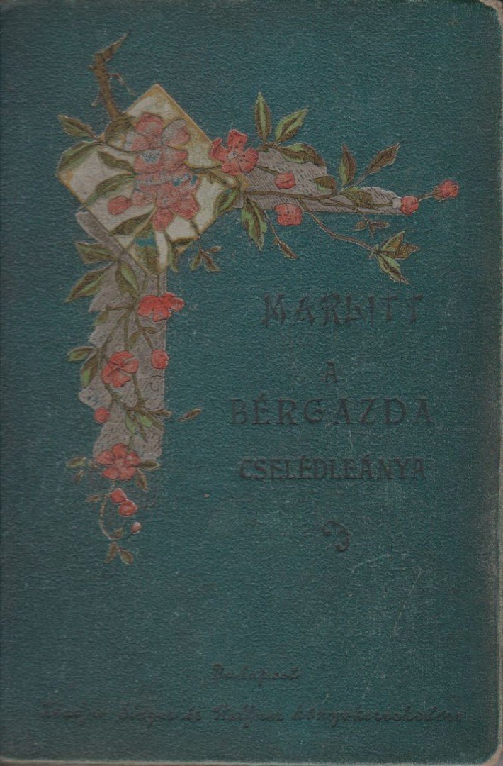Marlitt, E. - A bérgazda cselédleánya [antikvár]