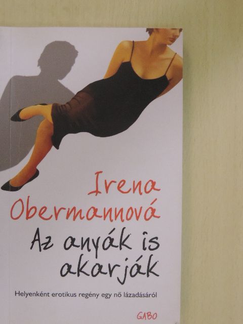 Irena Obermannová - Az anyák is akarják [antikvár]